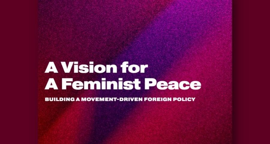 Image reading "A Vision for A Feminist Peace: Bulding a Movement-Driven Foreign Policy" over a purple and pink abstract background